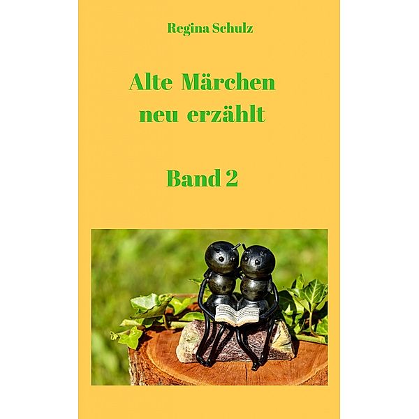 Alte Märchen - neu erzählt (Band 2), Regina B. Schulz