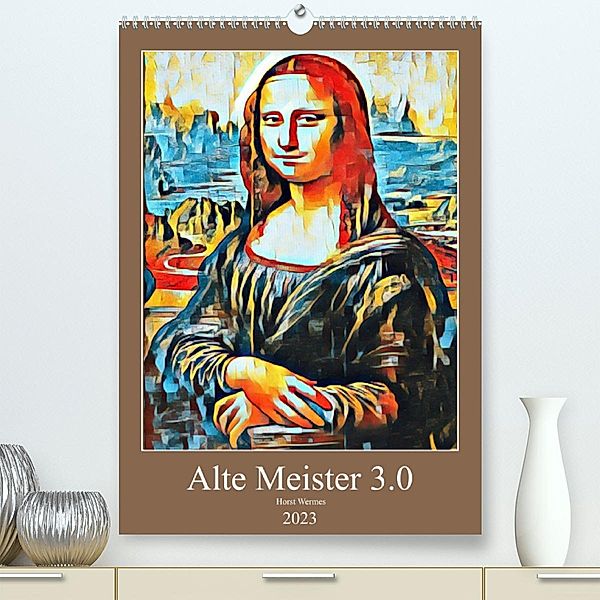 Alte Meister 3.0 (Premium, hochwertiger DIN A2 Wandkalender 2023, Kunstdruck in Hochglanz), Horst Wermes