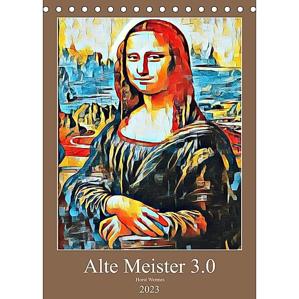 Alte Meister 3.0 (Tischkalender 2023 DIN A5 hoch), Horst Wermes