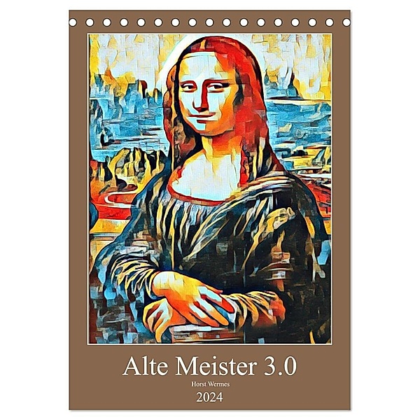 Alte Meister 3.0 (Tischkalender 2024 DIN A5 hoch), CALVENDO Monatskalender, Horst Wermes