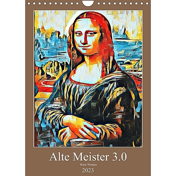 Alte Meister 3.0 (Wandkalender 2023 DIN A4 hoch), Horst Wermes