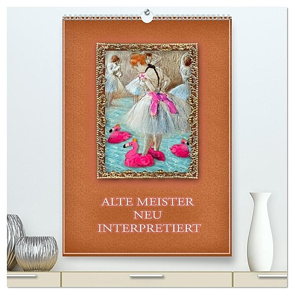 Alte Meister neu interpretiert (hochwertiger Premium Wandkalender 2024 DIN A2 hoch), Kunstdruck in Hochglanz, Christine B-B Müller