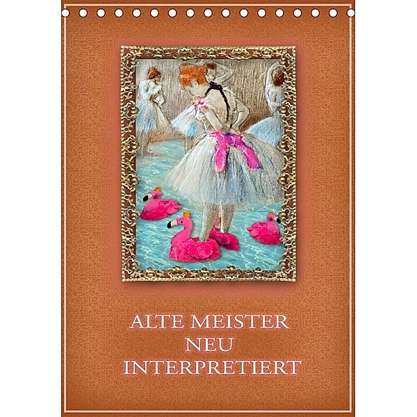 Alte Meister neu interpretiert (Tischkalender 2023 DIN A5 hoch), Christine B-B Müller