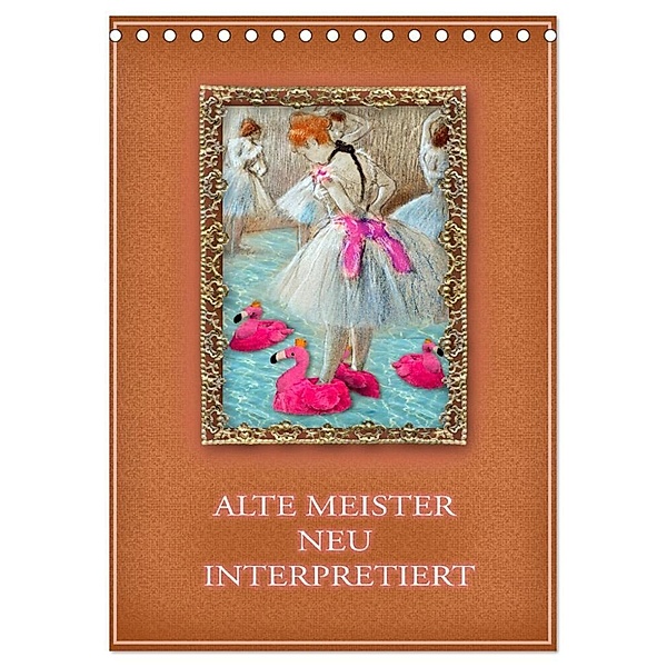 Alte Meister neu interpretiert (Tischkalender 2024 DIN A5 hoch), CALVENDO Monatskalender, Christine B-B Müller