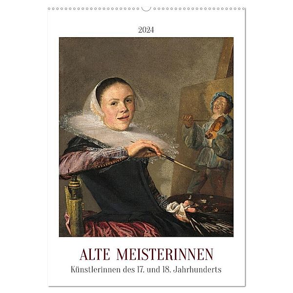 Alte Meisterinnen - Künstlerinnen des 17. und 18. Jahrhunderts (Wandkalender 2024 DIN A2 hoch), CALVENDO Monatskalender, 4arts