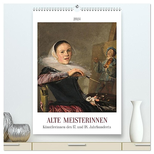 Alte Meisterinnen - Künstlerinnen des 17. und 18. Jahrhunderts (hochwertiger Premium Wandkalender 2024 DIN A2 hoch), Kunstdruck in Hochglanz, 4arts
