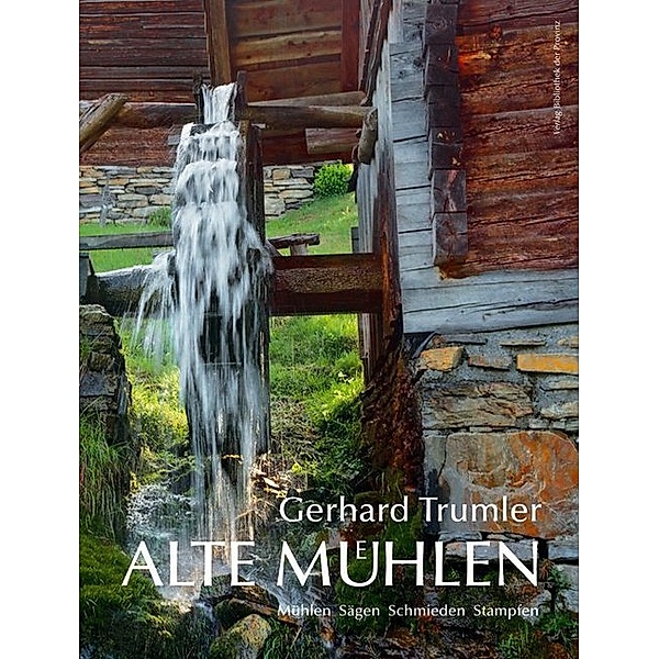 Alte Mühlen in Österreich, Gerhard Trumler