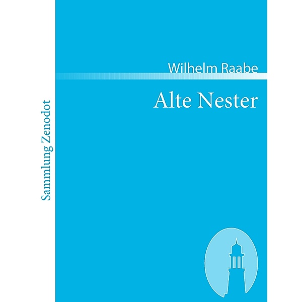 Alte Nester, Wilhelm Raabe