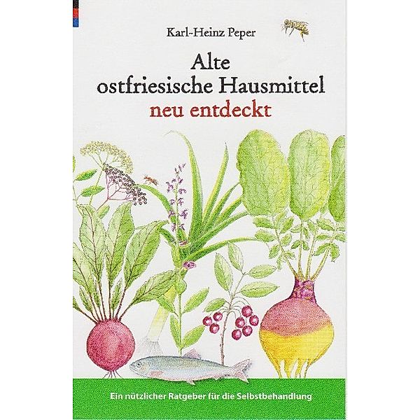 Alte ostfriesische Hausmittel neu entdeckt, Karl-Heinz Peper