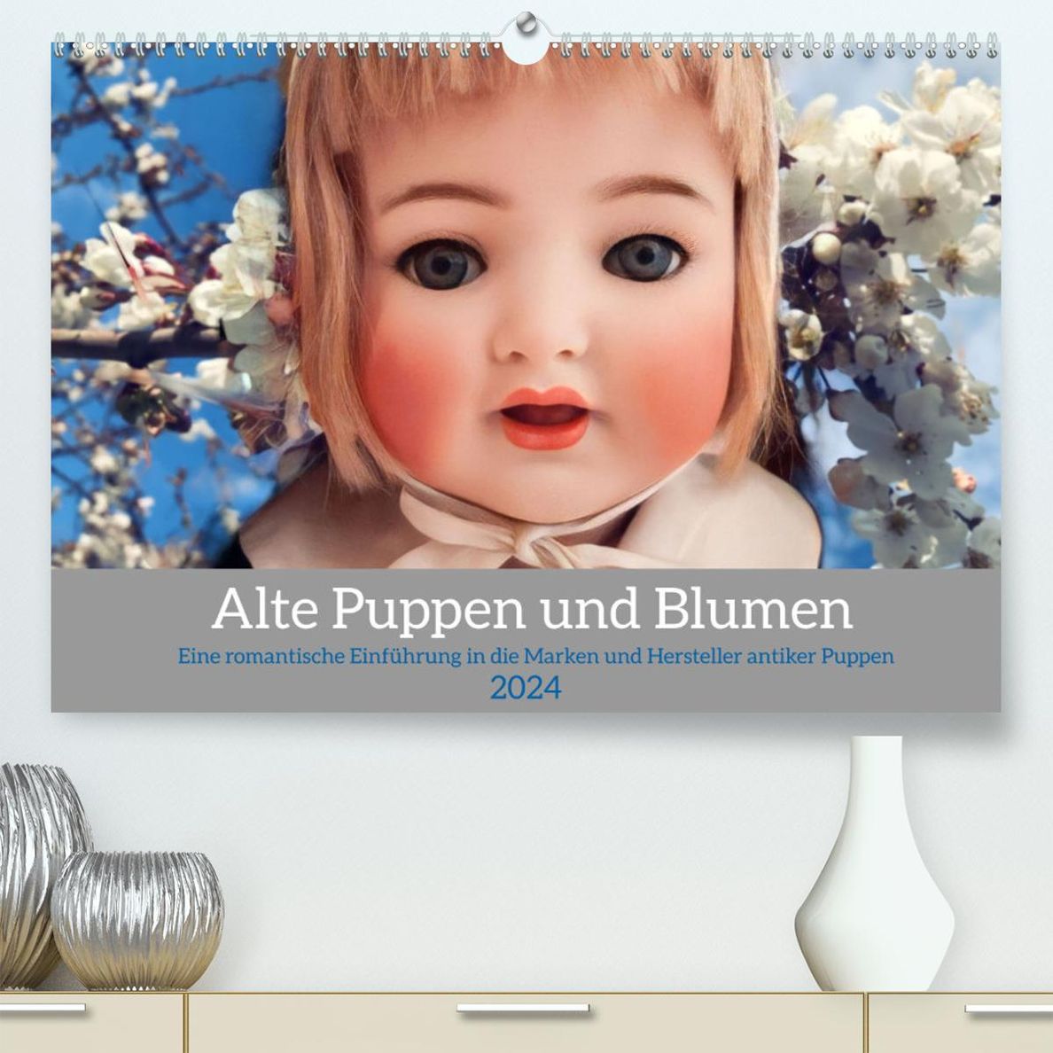 Alte Puppen und Blumen hochwertiger Premium Wandkalender 2024 DIN A2 quer,  Kunstdruck in Hochglanz - Kalender bestellen