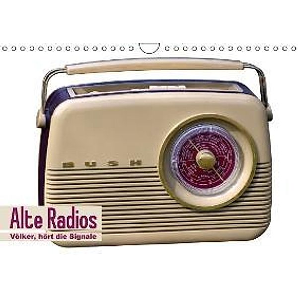 Alte Radios - Völker, hört die Signale (Wandkalender 2016 DIN A4 quer), Calvendo