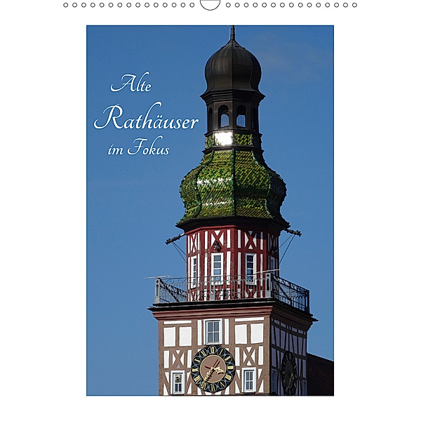 Alte Rathäuser im Fokus (Wandkalender 2020 DIN A3 hoch), Klaus-Peter Huschka