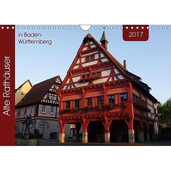 Alte Rathäuser in Baden-Württemberg (Wandkalender 2017 DIN A4 quer), Angelika Keller