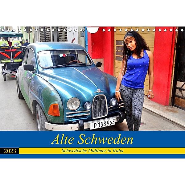 Alte Schweden - Schwedische Oldtimer in Kuba (Wandkalender 2023 DIN A4 quer), Henning von Löwis of Menar, Henning von Löwis of Menar