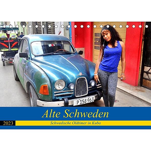 Alte Schweden - Schwedische Oldtimer in Kuba (Tischkalender 2023 DIN A5 quer), Henning von Löwis of Menar, Henning von Löwis of Menar