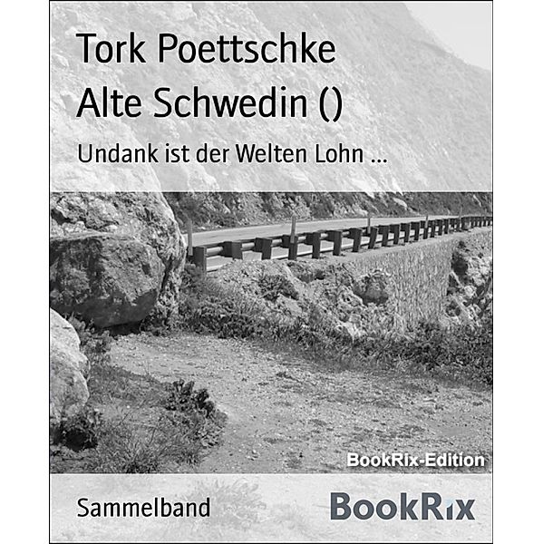 Alte Schwedin (), Tork Poettschke