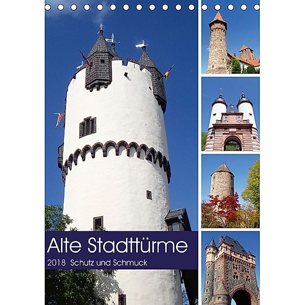 Alte Stadttürme - Schutz und Schmuck (Tischkalender 2018 DIN A5 hoch), Ilona Andersen