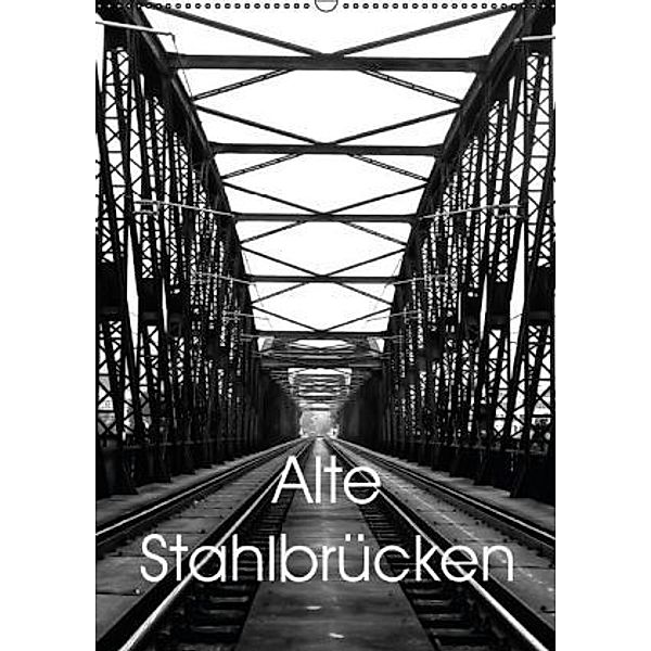 Alte Stahlbrücken (Wandkalender 2015 DIN A2 hoch), Boris Flör