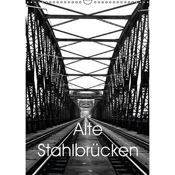 Alte Stahlbrücken (Wandkalender 2015 DIN A3 hoch), Boris Flör