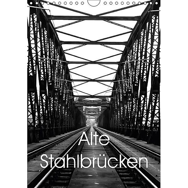 Alte Stahlbrücken (Wandkalender 2017 DIN A4 hoch), Boris Robert