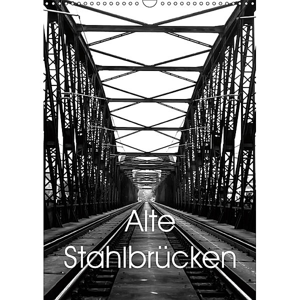 Alte Stahlbrücken (Wandkalender 2019 DIN A3 hoch), Boris Robert