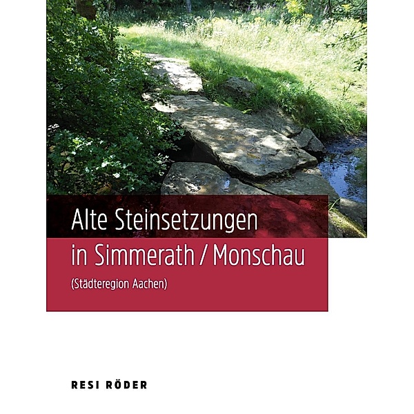 Alte Steinsetzungen in Simmerath/Monschau (Städteregion Aachen), Resi Röder