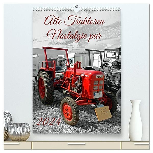 Alte Traktoren Nostalgie pur (hochwertiger Premium Wandkalender 2024 DIN A2 hoch), Kunstdruck in Hochglanz, Claudia Kleemann