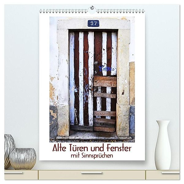 Alte Türen und Fenster mit Sinnsprüchen (hochwertiger Premium Wandkalender 2024 DIN A2 hoch), Kunstdruck in Hochglanz, Renate Blaes, Friedel Meinen