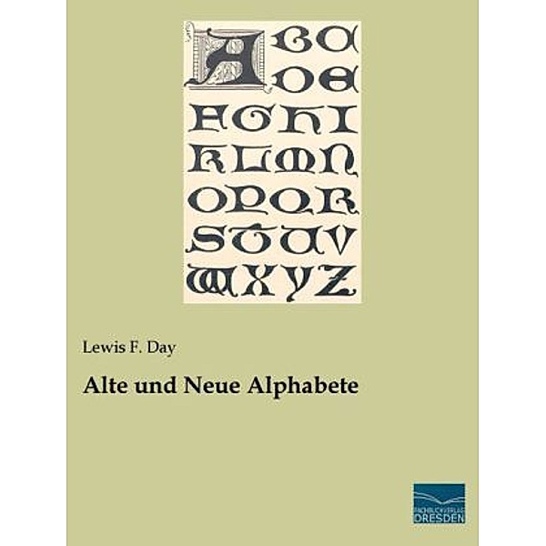 Alte und Neue Alphabete, Lewis F. Day