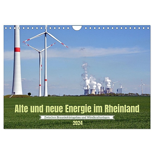 Alte und neue Energie im Rheinland - zwischen Braunkohletagebau und Windkraftanlagen (Wandkalender 2024 DIN A4 quer), CALVENDO Monatskalender, Frank Brehm