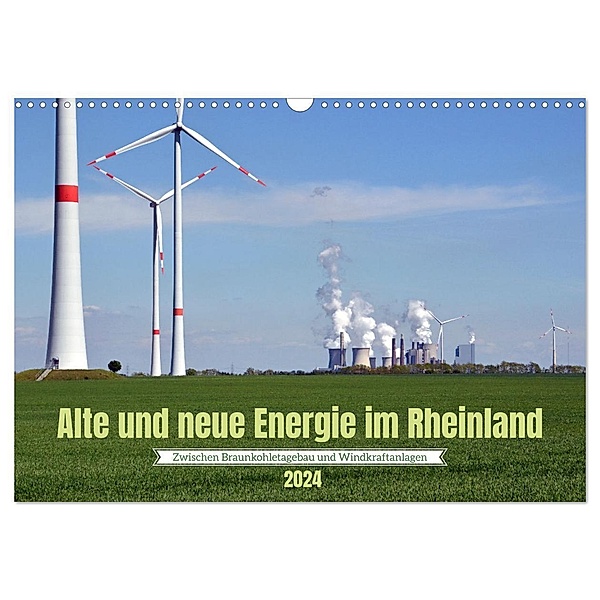 Alte und neue Energie im Rheinland - zwischen Braunkohletagebau und Windkraftanlagen (Wandkalender 2024 DIN A3 quer), CALVENDO Monatskalender, Frank Brehm