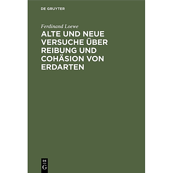 Alte und neue Versuche über Reibung und Cohäsion von Erdarten, Ferdinand Loewe