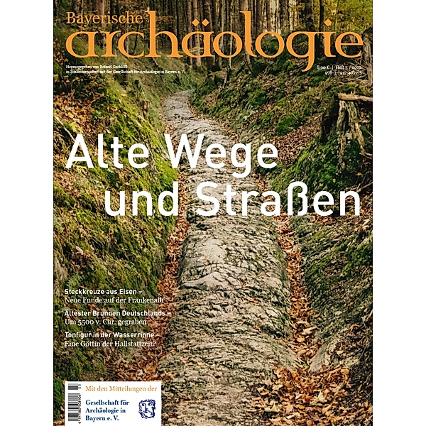 Alte Wege und Straßen / Bayerische Archäologie Bd.32022
