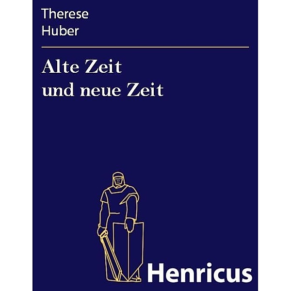 Alte Zeit und neue Zeit, Therese Huber
