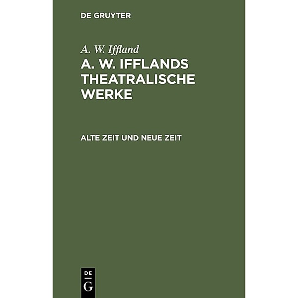 Alte Zeit und neue Zeit, August Wilhelm Iffland