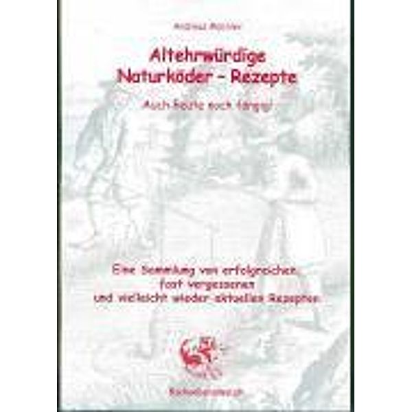 Altehrwürdige Naturköder-Rezepte, Andreas Mächler