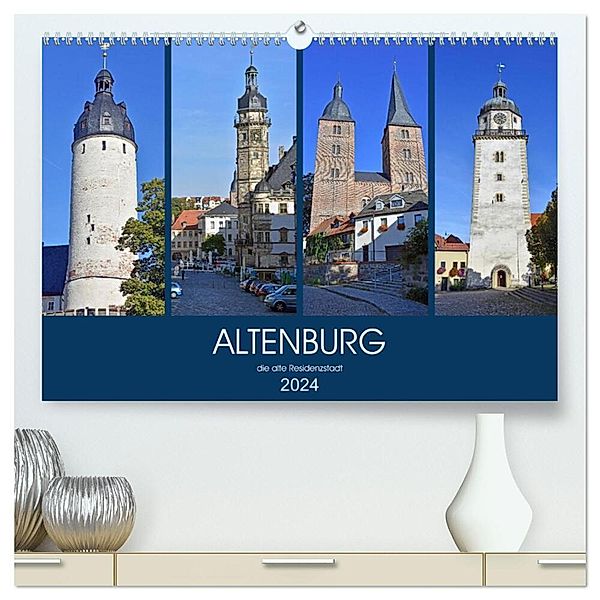 ALTENBURG, die alte Residenzstadt (hochwertiger Premium Wandkalender 2024 DIN A2 quer), Kunstdruck in Hochglanz, Ulrich Senff