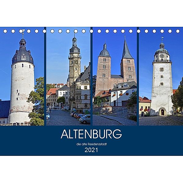 ALTENBURG, die alte Residenzstadt (Tischkalender 2021 DIN A5 quer), Ulrich Senff