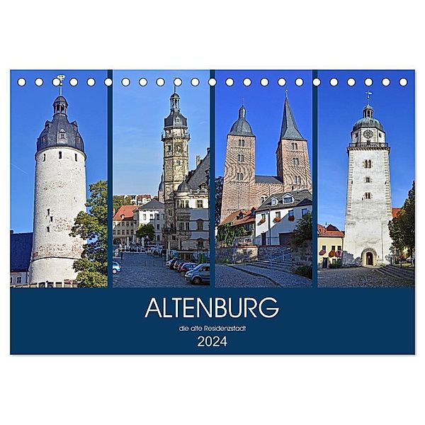 ALTENBURG, die alte Residenzstadt (Tischkalender 2024 DIN A5 quer), CALVENDO Monatskalender, Ulrich Senff