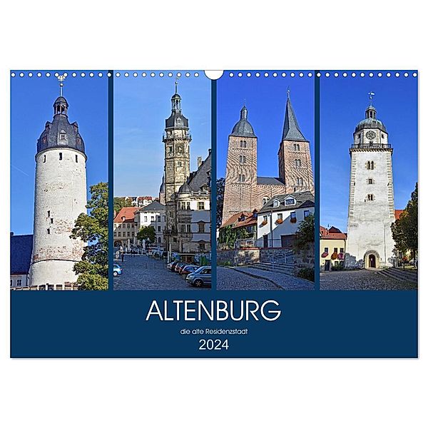 ALTENBURG, die alte Residenzstadt (Wandkalender 2024 DIN A3 quer), CALVENDO Monatskalender, Ulrich Senff
