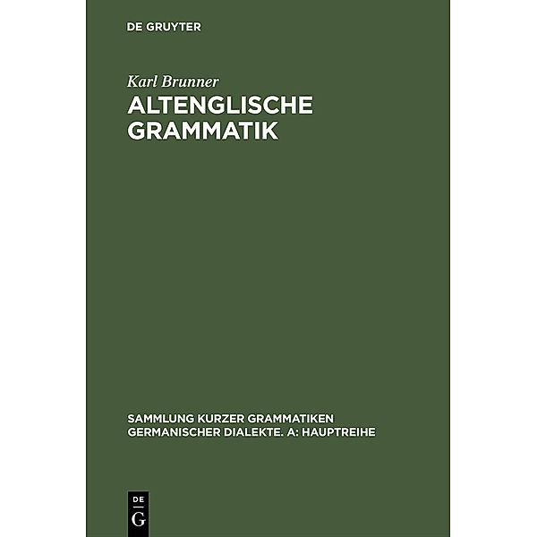 Altenglische Grammatik / Sammlung kurzer Grammatiken germanischer Dialekte. A: Hauptreihe Bd.3, Karl Brunner