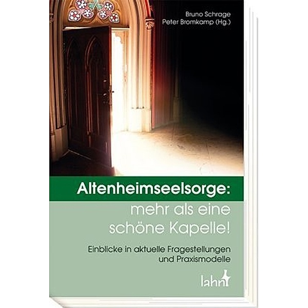 Altenheimseelsorge: mehr als eine schöne Kapelle!, Bruno Schrage