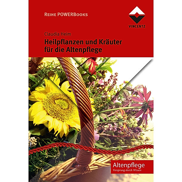 Altenpflege / Heilpflanzen und Kräuter für die Altenpflege, Claudia Heim