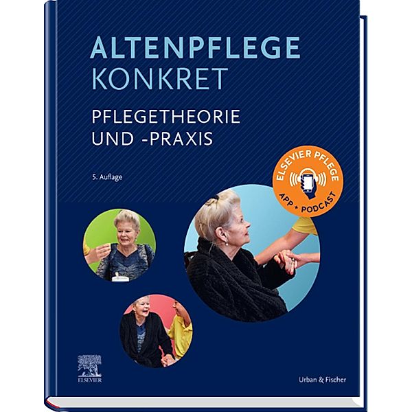 Altenpflege konkret Pflegetheorie und -praxis / Altenpflege Konkret