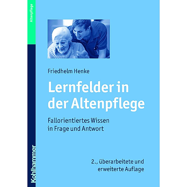 Altenpflege / Lernfelder der Altenpflege, Friedhelm Henke