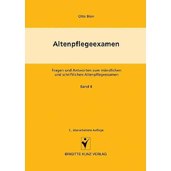 Altenpflegeexamen     Fragen und Antworten zum mündlichen und schriftlichen Altenpflegeexamen, Otto Bion