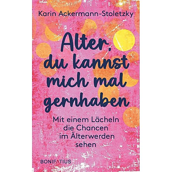 Alter, du kannst mich mal gernhaben, Karin Ackermann-Stoletzky