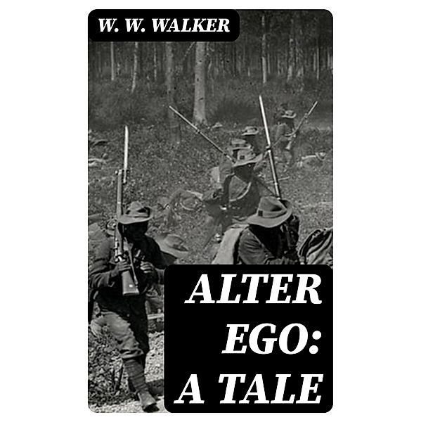Alter Ego: A Tale, W. W. Walker