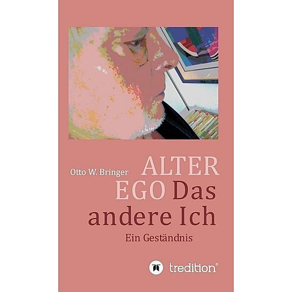 ALTER EGO, das andere Ich, Otto W. Bringer