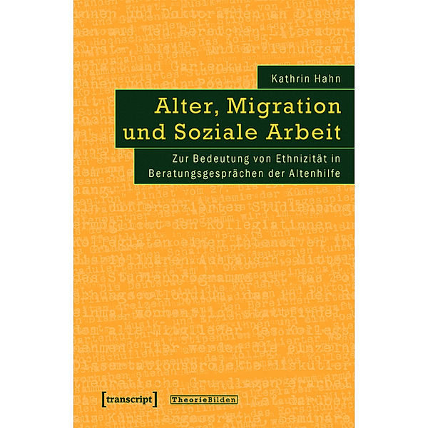 Alter, Migration und Soziale Arbeit / Theorie Bilden Bd.23, Kathrin Hahn
